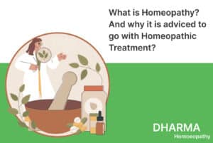 Read more about the article What is Homeopathy? And why it is adviced to go with Homeopathic Treatment?